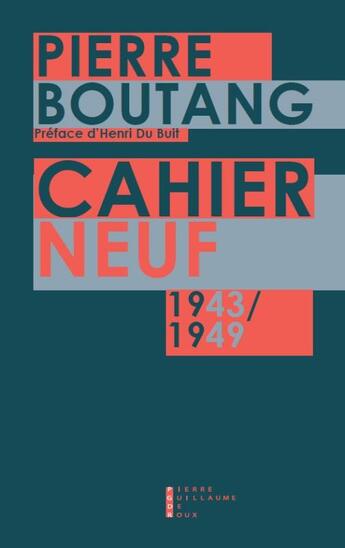 Couverture du livre « Cahier neuf 1943-1949 » de Pierre Boutang aux éditions Pierre-guillaume De Roux