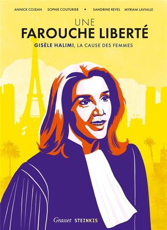 Couverture du livre « Une farouche liberté : Gisèle Halimi, la cause des femmes » de Annick Cojean et Sandrine Revel et Gisele Halimi et Sophie Couturier aux éditions Steinkis