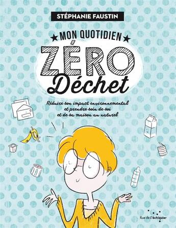 Couverture du livre « Mon quotidien zéro déchet » de Stephanie Faustin aux éditions Rue De L'echiquier