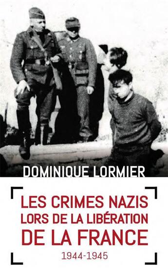 Couverture du livre « Les crimes nazis lors de la libération de la France : 1944-1945 » de Dominique Lormier aux éditions Mon Poche