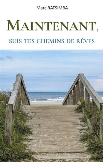 Couverture du livre « Maintenant, suis tes chemins de reves » de Marc Ratsimba aux éditions Anovi