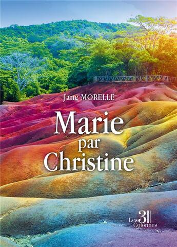 Couverture du livre « Marie par Christine » de Jane Morelle aux éditions Les Trois Colonnes