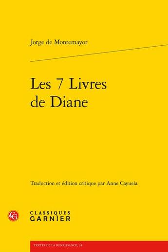 Couverture du livre « Les 7 livres de Diane » de Jorge De Montemayor aux éditions Classiques Garnier