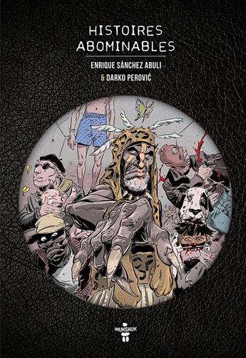 Couverture du livre « Histoires abominables » de Darko Perovic et Enirque Sanchez Abuli aux éditions Inukshuk