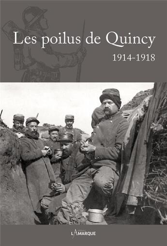 Couverture du livre « Les poilus de Quincy ; 1914-1918 » de Francois De Lannoy aux éditions Lamarque