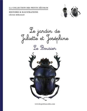 Couverture du livre « Le jardin de Juliette et Joséphine ; le bousier » de Cecile Miraglio aux éditions Les Petits Zecolos