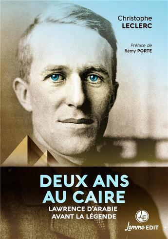 Couverture du livre « Deux ans au Caire : Lawrence d'Arabie avant la légende » de Christophe Leclerc aux éditions Lemme Edit