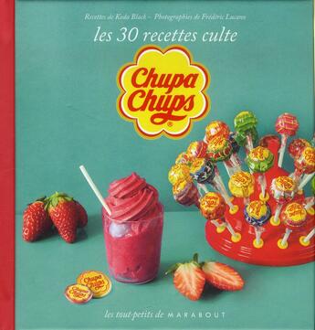 Couverture du livre « Chupa Chup's ; les 30 recettes culte » de Isabelle Guerre aux éditions Marabout