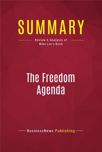 Couverture du livre « Summary: The Freedom Agenda : Review and Analysis of Mike Lee's Book » de Businessnews Publishing aux éditions Political Book Summaries