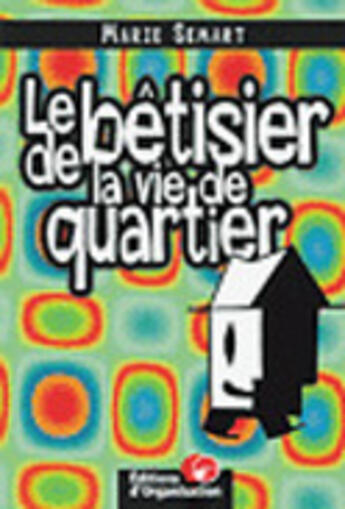 Couverture du livre « Le Betisier De La Vie Locale, De La Proximite Et De La Convivialite » de Marie Semart aux éditions Organisation