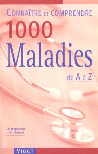 Couverture du livre « Connaître et comprendre ; 1000 maladies de A à Z » de Christophe Prudhomme et Jean-Francois D' Ivernois aux éditions Vigot