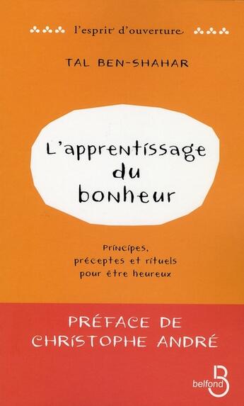 Couverture du livre « L'apprentissage du bonheur ; principes, préceptes et rituels pour être heureux » de Tal Ben-Shahar aux éditions Belfond