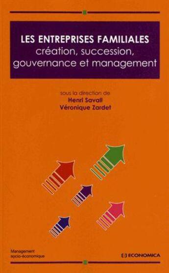 Couverture du livre « ENTREPRISES FAMILIALES - CREATION, SUCCESSION, GOUVERNANCE ET MANAGEMENT (LES) » de Savall/Zardet aux éditions Economica