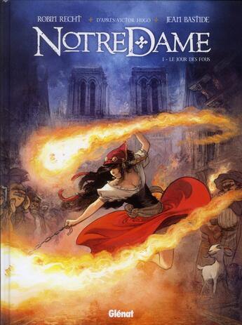 Couverture du livre « Notre-Dame Tome 1 ; le jour des fous » de Jean Bastide et Robin Recht aux éditions Glenat