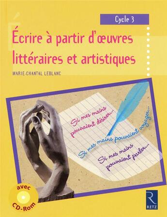 Couverture du livre « Écrire à partir d'oeuvres littéraires et artistiques (+ CD-Rom) » de Marie-Chantal Leblanc aux éditions Retz