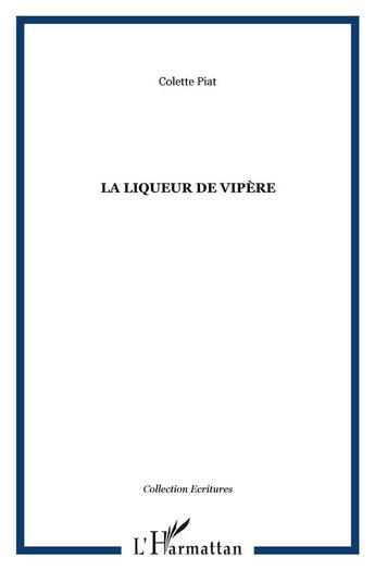 Couverture du livre « La liqueur de vipère » de Colette Piat aux éditions L'harmattan