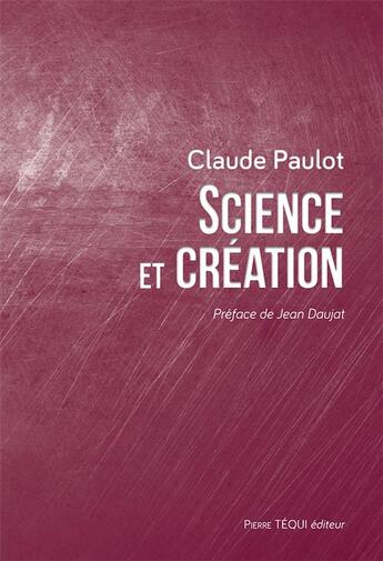 Couverture du livre « Science et création » de Claude Paulot aux éditions Tequi