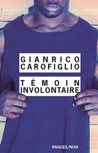 Couverture du livre « Témoin involontaire » de Gianrico Carofiglio aux éditions Rivages