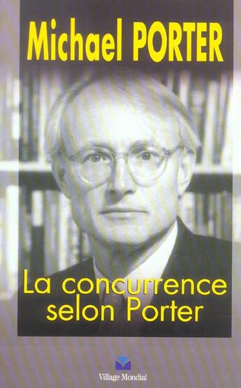 Couverture du livre « La Concurrence Selon Porter » de Michael Porter aux éditions Village Mondial