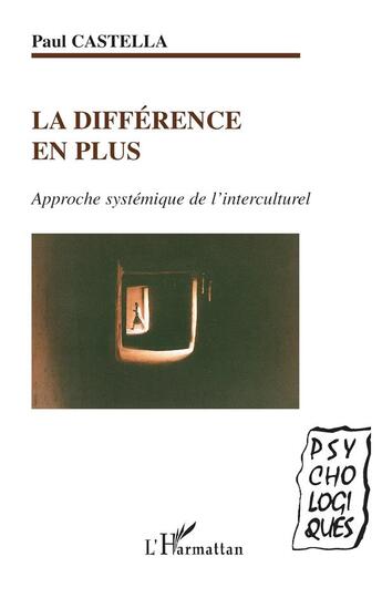 Couverture du livre « La différence en plus : Approche systémique de l'interculturel » de Paul Castella aux éditions L'harmattan