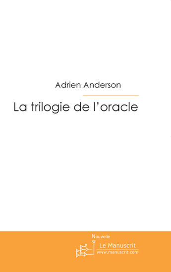 Couverture du livre « La trilogie de l'oracle » de F. Anderson-A aux éditions Le Manuscrit