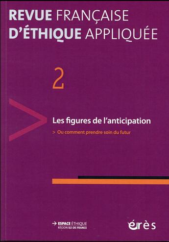 Couverture du livre « Revue française d'éthique appliquée t.2 ; les figures de l'anticipation » de  aux éditions Eres