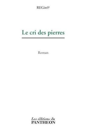 Couverture du livre « Le cri des pierres » de Regina aux éditions Editions Du Panthéon