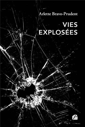 Couverture du livre « Vies explosées » de Arlette Bravo-Prudent aux éditions Editions Du Panthéon