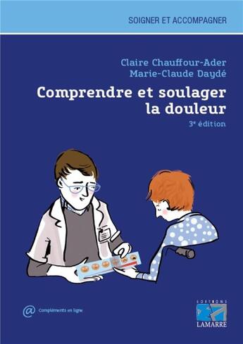 Couverture du livre « Comprendre et soulager la douleur (3e édition) » de Marie-Claude Dayde et Claire Chauffour-Ader aux éditions Lamarre