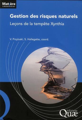 Couverture du livre « Gestion des risques naturels ; leçons de la tempête Xynthia » de Valentine Przyluski et Stephane Hallega aux éditions Quae