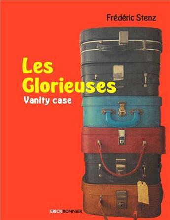 Couverture du livre « Les glorieuses : Vanity Case » de Frederic Stenz aux éditions Erick Bonnier