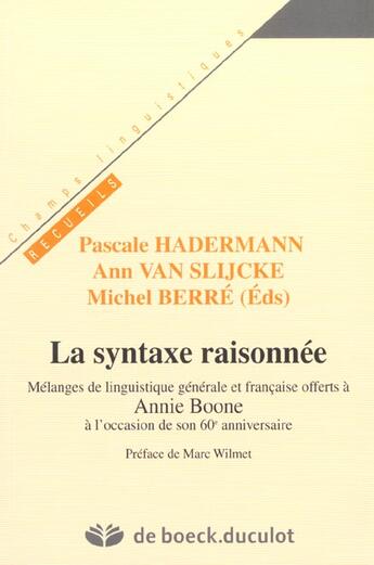 Couverture du livre « La syntaxe raisonnee - melanges de linguistique generale et francaise offerts a annie boone a l'occa » de Berre/Hadermann aux éditions De Boeck Superieur