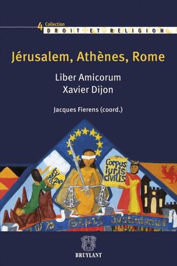 Couverture du livre « Jérusalem, Athènes, Rome ; liber amicorum ; Xavier Dijon » de Jacques Fierens aux éditions Bruylant