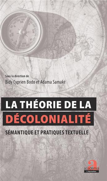 Couverture du livre « La théorie de la décolonialité : sémantique et pratiques textuelles » de Adama Samake et Bidy Cyprien Bodo aux éditions Academia