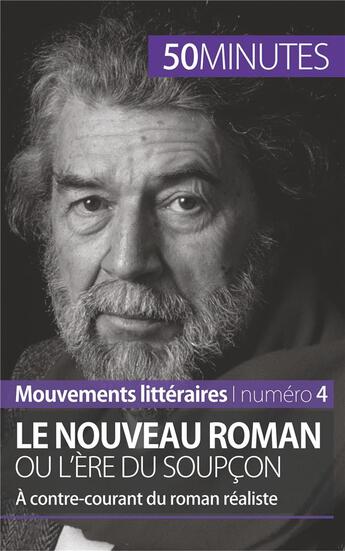 Couverture du livre « Le nouveau roman ou l'ère du soupçon : à contre-courant du roman réaliste » de Magali Vienne aux éditions 50minutes.fr