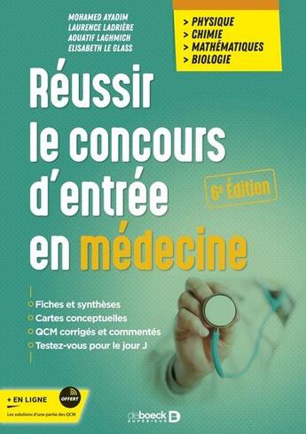 Couverture du livre « Réussir le concours d'entrée en médecine : physique chimie mathématiques biologie » de Mohamed Ayadim et Elisabeth Le Glass aux éditions De Boeck Superieur