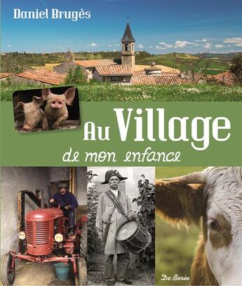 Couverture du livre « Au village de mon enfance » de Daniel Bruges aux éditions De Boree