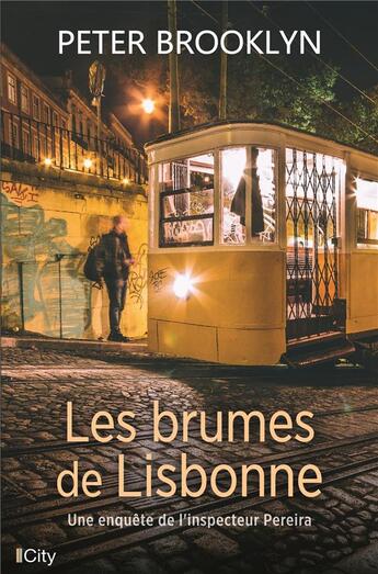 Couverture du livre « Les brumes de Lisbonne ; une enquête de l'inspecteur Pereira » de Peter Brooklyn aux éditions City