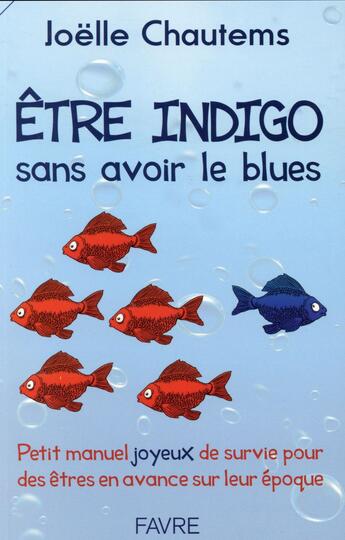 Couverture du livre « Être indigo sans avoir le blues » de Joelle Chautems aux éditions Favre