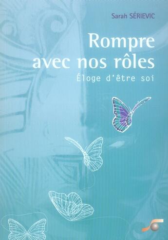 Couverture du livre « Rompre avec nos roles ! - eloge d'etre soi » de Serievic Sarah aux éditions Le Souffle D'or