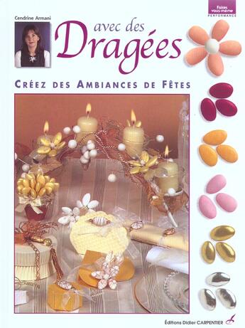 Couverture du livre « Avec Des Dragees Creez Des Ambiances De Fetes » de Armani-Jacquet Cendr aux éditions Editions Carpentier