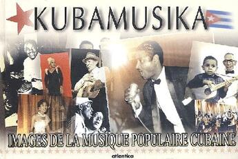 Couverture du livre « Kubamusica ; image de la musique populaire cubaine » de  aux éditions Atlantica