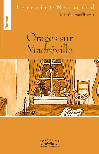 Couverture du livre « Orages sur Madréville » de Michele Sauffisseau aux éditions Charles Corlet