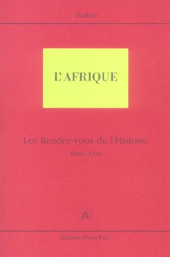 Couverture du livre « L afrique les rendez vous de l histoire de blois 2003 » de  aux éditions Pleins Feux