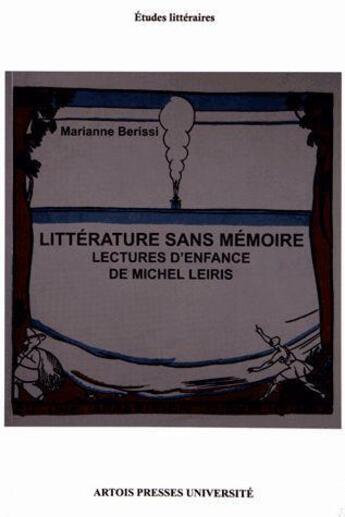 Couverture du livre « Littérature sans mémoire : Lectures d'enfance de Michel Leiris » de Marianne Berissi aux éditions Pu D'artois