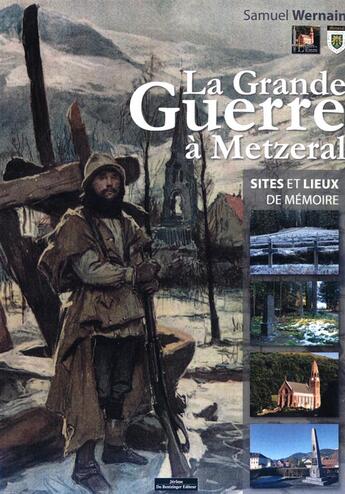 Couverture du livre « La Grande Guerre à Metzeral ; sites et lieux de mémoire » de Samuel Wernain aux éditions Do Bentzinger