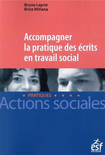 Couverture du livre « Accompagner la pratique des écrits professionnels en travail social » de Bruno Laprie aux éditions Esf Social