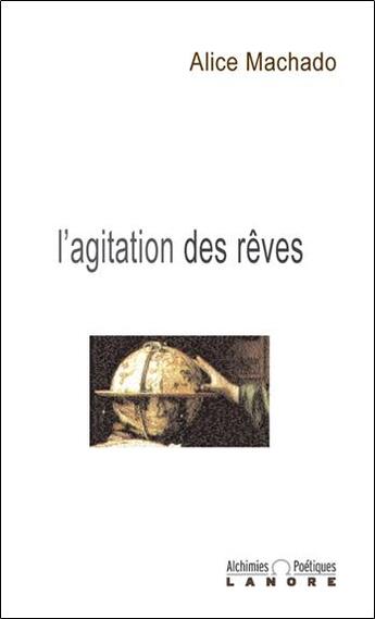 Couverture du livre « L'agitation des reves » de Alice Machado aux éditions Lanore