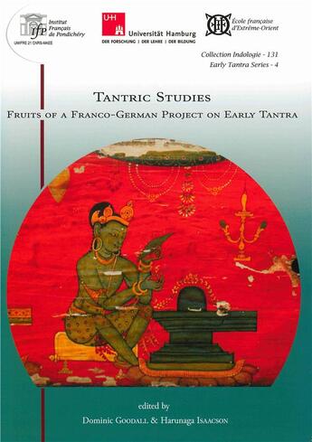 Couverture du livre « Tantric studies ; fruits of a franco-german project on early tantra » de Domimnic Goodall et Harunaga Isaacson aux éditions Ecole Francaise Extreme Orient