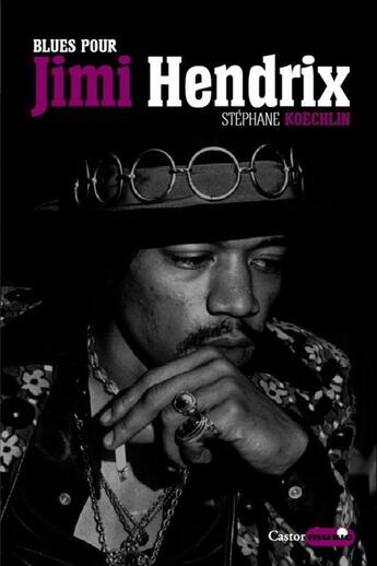 Couverture du livre « Blues pour Jimi Hendrix » de Stephane Koechlin aux éditions Castor Astral